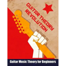 Guitar Theory Revolution: Guitar Music Theory For Beginners