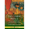 The Coming Prince: The Marvelous Prophecy of Daniel's Seventy Weeks Concerning the Antichrist