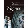 The Cambridge Companion to Wagner