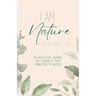 I Am Nature: The Reflective Journal that Enhances Your Connection to Nature