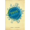 True Identity: Finding Significance and Freedom Through Who You Are in Christ