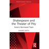 Shakespeare and the Theater of Pity: Sinon's Borrowed Tears