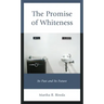 The Promise of Whiteness: Its Past and Its Future