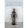 The Materialities of Greek TragedyObjects and Affect in Aeschylus, Sophocles, and Euripides