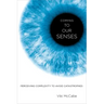 Coming to Our Senses: Perceiving Complexity to Avoid Catastrophes