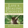 Life's Healing Choices Small Group Study: Freedom from Your Hurts, Hang-Ups, and Habits
