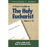 A User's Guide to the Holy Eucharist Rites I & II