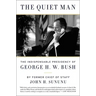 The Quiet Man: The Indispensable Presidency of George H.W. Bush
