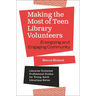 Making the Most of Teen Library Volunteers: Energizing and Engaging Community