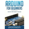 Arduino for Beginners: Step-by-Step Guide to Arduino (Arduino Hardware & Software)