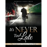It's Never Too Late