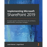 Implementing Microsoft SharePoint 2019: An expert guide to SharePoint Server for architects, administrators, and project managers