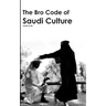 The Bro Code of Saudi Culture: Describing the Saudi from Head to Toe