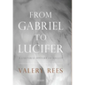 From Gabriel to Lucifer: A Cultural History of Angels