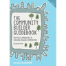 The Community Builder Guidebook: Practical Approaches to Building Engaged Communities