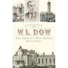 W.L. Dow: The Architect Who Shaped Sioux Falls