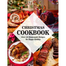 Christmas Cookbook: Over 150 Homemade Recipes for Happy Holiday