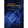 The Theory of Elementary Waves: A New Explanation of Fundamental Physics
