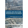 Ecological Crisis and Cultural Representation in Latin America: Ecocritical Perspectives on Art, Film, and Literature