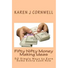 Fifty Nifty Money Making Ideas: 50 Simple Ways to Earn Some Extra Cash Now