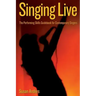 Singing Live: The Performing Skills Guidebook For Contemporary Singers