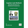 Captain Jack Malloch the Life and Times of a Rhodesian Entrepreneur a Sad Tale from Africa