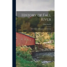History of Fall River: With Notices of Freetown and Tiverton
