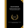Church Psalmody: A Collection of Psalms and Hymns, Adapted to Public Worship. Selected From Watts and Other Authors