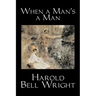 When a Man's a Man by Harold Bell Wright, Fiction, Classics, Historical, Sagas