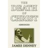 The Death of Christ, Abridged
