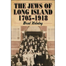 The Jews of Long Island: 1705-1918