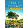A Journey Through Grief: Life Beyond the Broken Heart