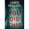 You Did This