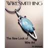 Wiresmithing -The New Look Of Wire Art