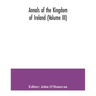 Annals of the kingdom of Ireland (Volume III)