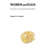 Words As Eggs: Psyche in Language and Clinic