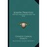 Joseph Priestley: The Old Unitarianism and the New
