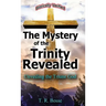 The Mystery of the Trinity Revealed: Unveiling the Triune God