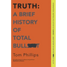 Truth: A Brief History of Total Bullsh*t