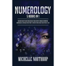 Numerology: 5 Books in 1: Discover Who You Are and Decode Your Destiny through Divination, Numerology, Astrology and Tarot to Master and Design Your P