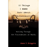 10 Things I Hate about Christianity: Working Through the Frustrations of Faith