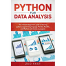 Python for Data Analysis: The Ultimate Beginners' Guide to Learning Python Programming Language, Pandas, NumPy, and IPython with Hands-On Projec