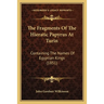 The Fragments Of The Hieratic Papyrus At Turin: Containing The Names Of Egyptian Kings (1851)