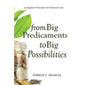 From Big Predicaments to Big Possibilities: 12 Kingdom Principles for Personal Financial Gain