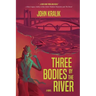 Three Bodies by the River