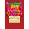 Aum: The Eternal Energy: Spiritual techniques for stability, strength, stress management and healing