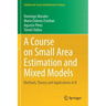 A Course on Small Area Estimation and Mixed Models: Methods, Theory and Applications in R