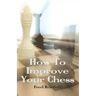 How To Improve Your Chess