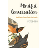 Mindful Conversation: Speak Openly, Connect Deeply, Live Joyously