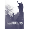 Immortality, Exposing the Lie